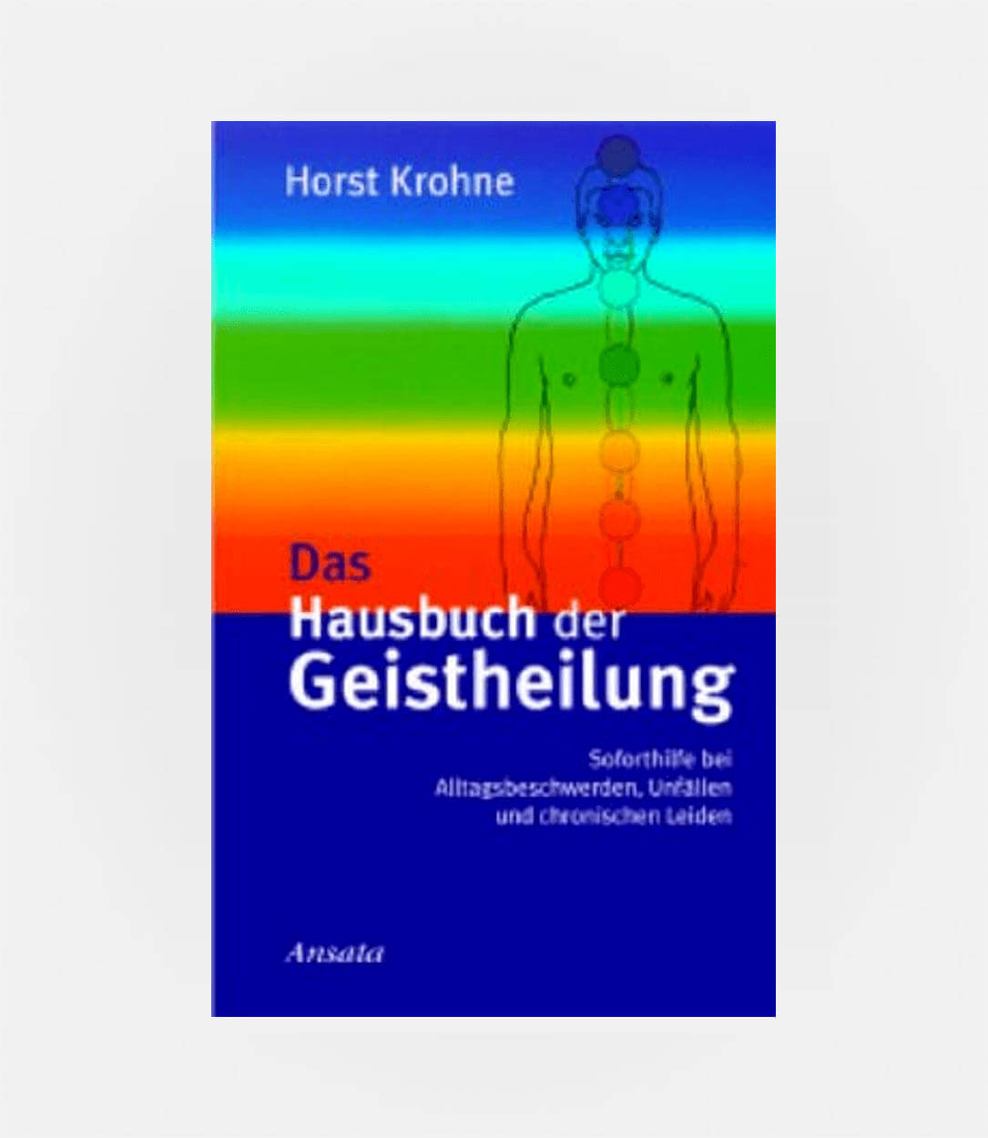 Das Hausbuch der Geistheilung