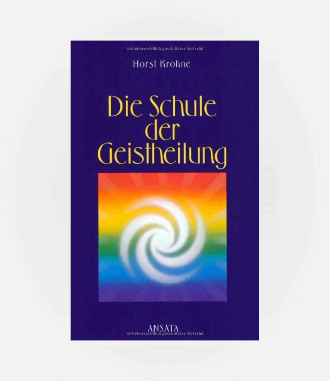 Die Schule der Geistheilung