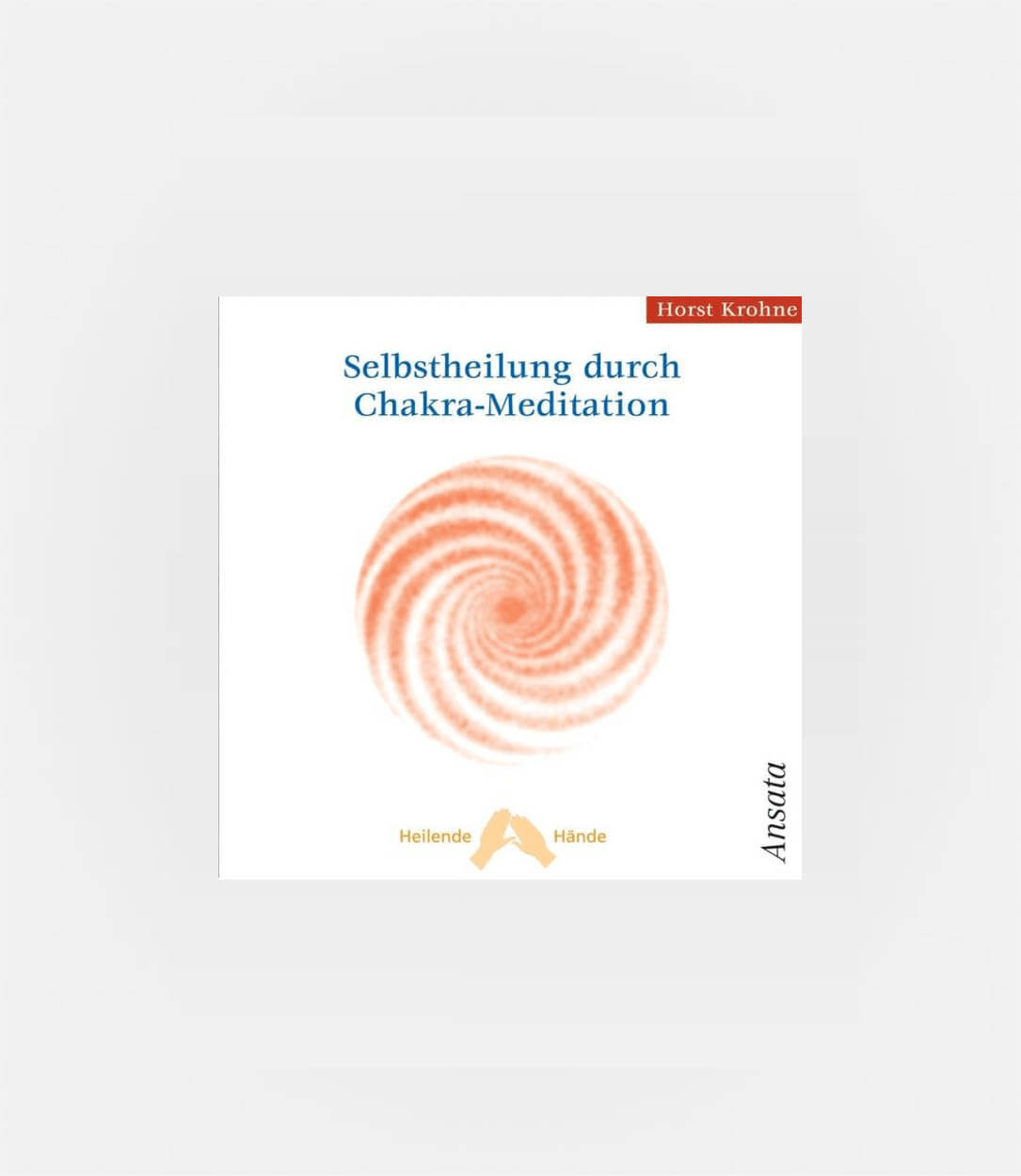 Selbstheilung durch Chakra-Meditation